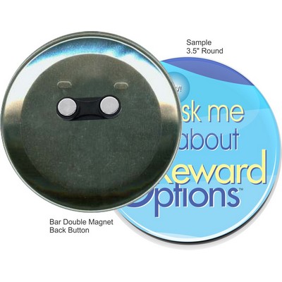 Custom Buttons - 3.5'' Round Button w/Bar Double Magnet